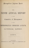 view The tenth annual report of the committee of management of the Metropolitan Imbecile Asylum, Caterham, Surrey : 1880.