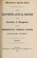 view The eleventh annual report of the committee of management of the Metropolitan Imbecile Asylum, Caterham, Surrey : 1881.