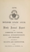 view Ninth annual report of the Committee of Visitors, Medical Superintendent, and chaplain. : With an account of receipts and expenditure, for the year ending 31st December, 1879 / Moulsford Lunatic Asylum.