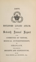 view Seventh annual report of the Committee of Visitors, Medical Superintendent, and Chaplain, with an account of receipts and expenditure, for the year ending 31st December, 1877 / Moulsford Lunatic Asylum.