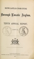 view Tenth annual report, 1874 / Newcastle-upon-Tyne Borough Lunatic Asylum.