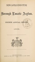 view Fourth annual report, 1868 / Newcastle-upon-Tyne Borough Lunatic Asylum.