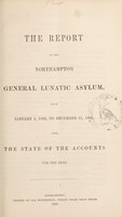 view The report of the Northampton General Lunatic Asylum, from January 1, 1862, to December 31, 1862 : also, the state of the accounts for the year.