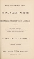 view Royal Albert Asylum for the education and training of idiots & imbeciles belonging to Lancashire, Yorkshire, Cheshire, Westmorland, Cumberland, Durham and Northumberland : ninth annual report.