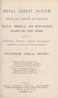 view Royal Albert Asylum for the care, education, and training of idiotic, imbecile, and weak-minded children and young persons, belonging to Lancashire, Yorkshire, Cheshire, Westmorland, Cumberland, Durham and Northumberland : twentieth annual report.