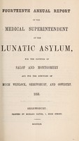 view Fourteenth annual report of the medical superintendent of the lunatic asylum, for the counties of Salop and Montgomery, and for the boroughs of Much Wenlock, Shrewsbury, and Oswestry. 1858 / [Salop and Montgomeryshire Counties Lunatic Asylum].