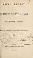 view Fifth report of the Somerset County Asylum, for insane paupers : from 1st January to the end of the year 1852.