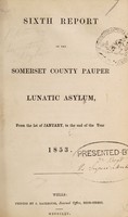 view Sixth report of the Somerset County Pauper Lunatic Asylum : from 1st January, to the end of the year 1853.