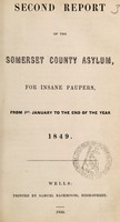 view Second report of the Somerset County Asylum, for insane paupers : from 1st January to the end of the year, 1849.