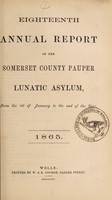 view Eighteenth annual report of the Somerset County Pauper Lunatic Asylum : from the 1st of January to the end of the year 1865.