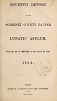 view Seventh report of the Somerset County Pauper Lunatic Asylum : from 1st January, to the end of the year 1854.