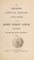 view The fifty-fourth annual report of the visitors of the County Lunatic Asylum, Stafford : for the year ending December 31, 1872.