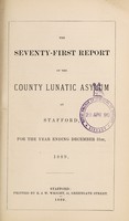 view The seventy-first report of the County Lunatic Asylum at Stafford : for the year ending December 31st, 1889.