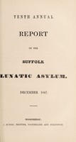 view Tenth annual report of the Suffolk Lunatic Asylum : December, 1847.