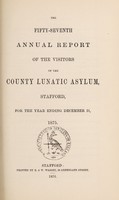 view The fifty-seventh annual report of the visitors of the County Lunatic Asylum, Stafford : for the year ending December 31, 1875.