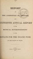 view Report of the Committee of Visitors, and sixteenth annual report of the medical superintendent, of the asylum for the insane poor of the County of Wilts / Wiltshire County Lunatic Asylum.