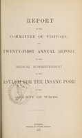 view Report of the Committee of Visitors, and twenty-first annual report of the medical superintendent, of the asylum for the insane poor of the County of Wilts / Wiltshire County Lunatic Asylum.