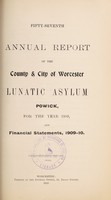 view Fifty-seventh annual report of the County & City of Worcester Lunatic Asylum, Powick, for the year 1909, and financial statements, 1909-10.