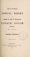 view Sixty-fourth annual report of the County & City of Worcester Lunatic Asylum, Powick, for 1916-17, and financial statements.