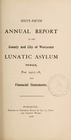 view Sixty-fifth annual report of the County & City of Worcester Lunatic Asylum, Powick, for 1917-18, and financial statements.