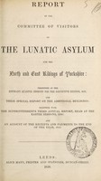 view Report of the Committee of Visitors of the Lunatic Asylum for the North and East Ridings of Yorkshire : presented at the Epiphany quarter sessions for the respective ridings, 1850 and their special report on the additional buildings together with the superintendent's third annual report, read at the Easter sessions, 1850 and an account of the receipts and payments to the end of the year 1849 / North and East Ridings of Yorkshire Lunatic Asylum.