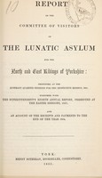view Report of the Committee of Visitors of the Lunatic Asylum for the North and East Ridings of Yorkshire : presented at the Epiphany quarter sessions for the respective ridings, 1855 together with the superintendent's eighth annual report, read at the Easter sessions, 1855 and an account of the receipts and payments to the end of the year, 1854 / North and East Ridings of Yorkshire Lunatic Asylum.