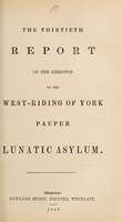 view The thirtieth report of the director of the West-Riding of York Pauper Lunatic Asylum.