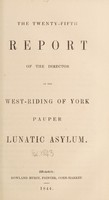 view The twenty-fifth report of the director of the West-Riding of York Pauper Lunatic Asylum.