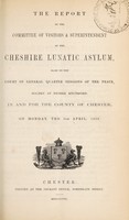 view The report of the committee of visitors & superintendent of the Cheshire Lunatic Asylum : made to the court of general quarter sessions of the peace, holden at Nether Knutsford, in and for the county of Chester, on Monday, the 5th April, 1858.