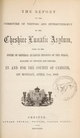 view The report of the committee of visitors & superintendent of the Cheshire Lunatic Asylum : made to the court of general quarter sessions of the peace, holden at Nether Knutsford, in and for the county of Chester, on Monday, April 7th, 1862.