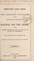 view Thirty-ninth annual report of the resident physician of the Belfast District Hospital for the Insane of the counties of Antrim and Down, and the county of the town of Carrickfergus : from 1st April, 1868, to 31st March, 1869.