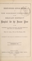 view Thirty-fourth annual report of the resident physician of the Belfast District Hospital for the Insane Poor of the counties of Antrim and Down, and the county of the town of Carrickfergus : from 1st April, 1863, to the 31st March, 1864.