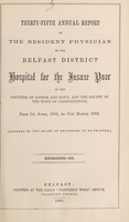 view Thirty-fifth annual report of the resident physician of the Belfast District Hospital for the Insane Poor of the counties of Antrim and Down, and the county of the town of Carrickfergus : from 1st April, 1864, to the 31st March, 1865.