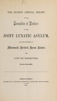 view The eighth annual report of the Committee of Visitors of the joint lunatic asylum for the counties of Monmouth, Hereford, Brecon, Radnor, and city of Hereford, for the year 1860.