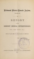 view Report of the resident medical superintendent for the year 1871 / Richmond District Lunatic Asylum, Dublin.