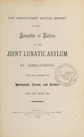 view The twenty-first annual report of the Committee of Visitors of the joint lunatic asylum at Abergavenny, for the counties of Monmouth, Brecon and Radnor, for the year 1873.