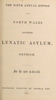 view The ninth annual report of the North Wales Counties Lunatic Asylum, Denbigh : for the year m.dccc.lvii.