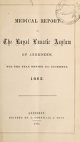 view Medical report of the Royal Lunatic Asylum of Aberdeen, for the year ending 31st December, 1863.