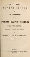 view Twenty-first annual report of the directors of the Dundee Royal Asylum for Lunatics : submitted in terms of their charter to a general meeting of directors, July 5, 1841.