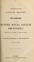view Twenty-fourth annual report of the directors of the Dundee Royal Asylum for Lunatics : submitted, in terms of their charter, to a general meeting of the directors, 17th June, 1844.