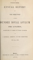 view Twenty-fifth annual report of the directors of the Dundee Royal Asylum for Lunatics : submitted, in terms of their charter, to a general meeting of the directors, 16th June, 1845.