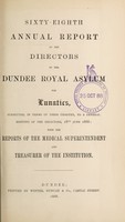 view Sixty-eighth annual report of the directors of the Dundee Royal Asylum for Lunatics : submitted, in terms of their charter, to a general meeting of the directors, 18th June, 1888 with the reports of the medical superintendent and treasurer of the institution.