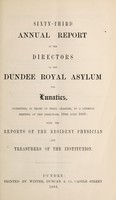 view Sixty-third annual report of the directors of the Dundee Royal Asylum for Lunatics : submitted, in terms of their charter, to a general meeting of the directors, 18th June, 1883 with the reports of the resident physician and treasurer of the institution.