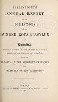 view Fifty-eighth annual report of the directors of the Dundee Royal Asylum for Lunatics : submitted, in terms of their charter, to a general meeting of the directors, 17th June, 1878 with the reports of the resident physician and treasurer of the institution.