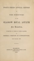 view Forty-third annual report of the directors of the Glasgow Royal Asylum for Lunatics, submitted, in terms of their charter, to general meeting of contributors, 15th January, 1857.