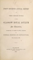 view Forty-seventh annual report of the directors of the Glasgow Royal Asylum for Lunatics, submitted, in terms of their charter, to general meeting of contributors, 10th January, 1861.