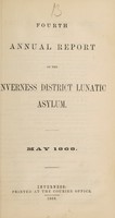 view Fourth annual report of the Inverness District Lunatic Asylum : May 1868.