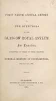 view Forty-ninth annual report of the directors of the Glasgow Royal Asylum for Lunatics, submitted, in terms of their charter, to general meeting of contributors, 15th January, 1863.