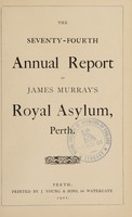 view The seventy-fourth annual report of James Murray's Royal Asylum Perth.