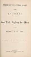 view Twenty-second annual report of the Trustees of the New York Asylum for Idiots of the State of New York : transmitted to the Legislature January 22d, 1873 / New York State Asylum for Idiots.